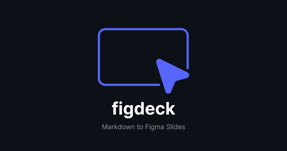 figdeck - Convert Markdown files into Figma Slides with a CLI + Figma Plugin